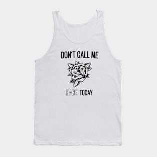 don't call me babe today !! Butterfly black design Tank Top